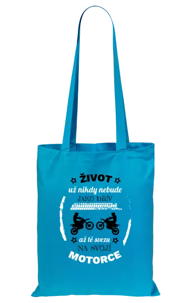 Látková taška Život už nebude jako dřív, až tě svezu na svojí motorce