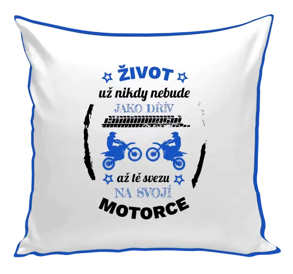 Polštář Život už nebude jako dřív, až tě svezu na svojí motorce