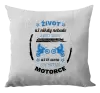 Polštář Život už nebude jako dřív, až tě svezu na svojí motorce