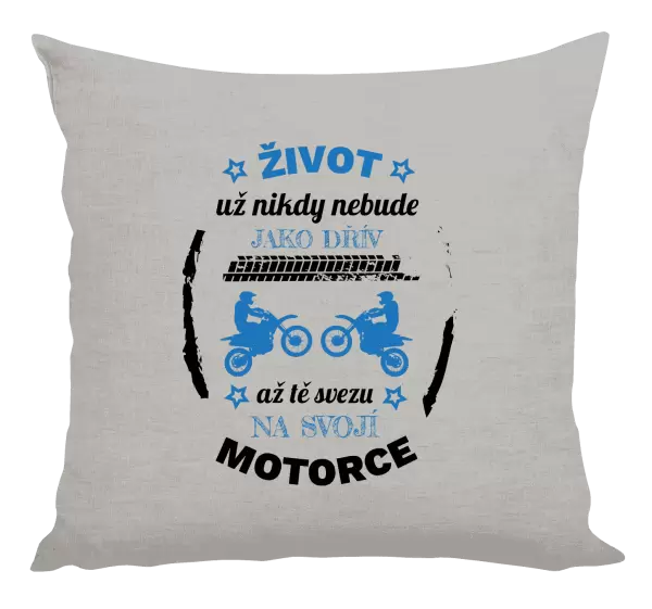 Polštář Život už nebude jako dřív, až tě svezu na svojí motorce