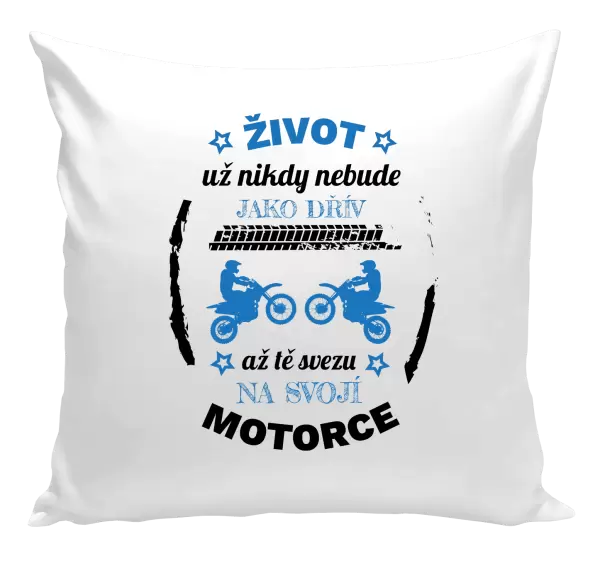 Polštář Život už nebude jako dřív, až tě svezu na svojí motorce
