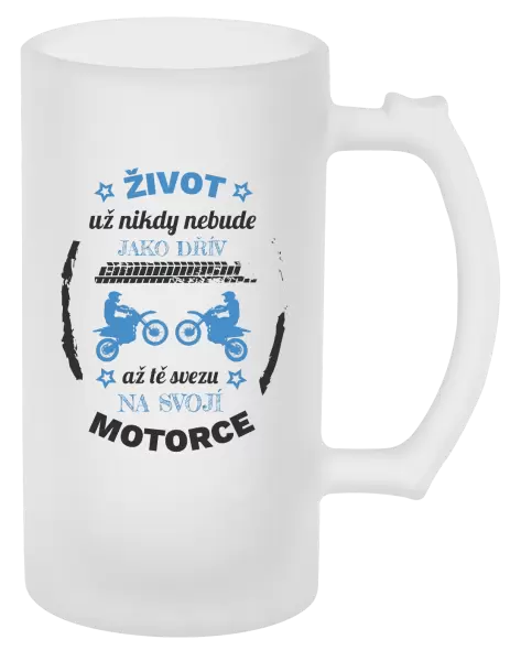 Půllitr Život už nebude jako dřív, až tě svezu na svojí motorce