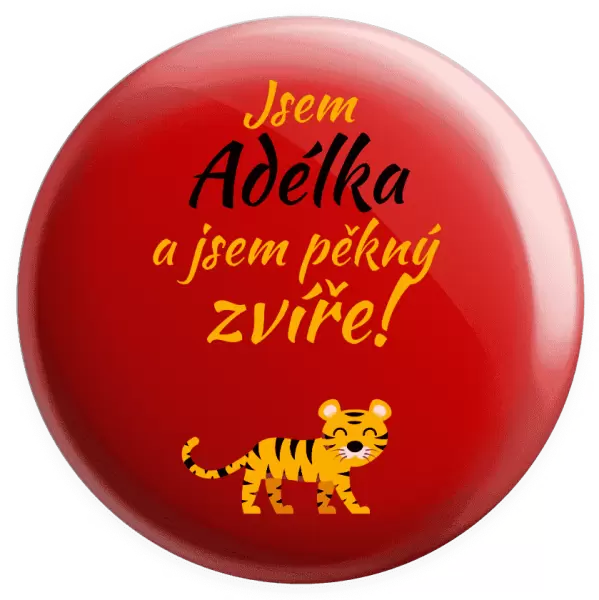 Placka Jsem jméno a jsem pěkný zvíře! Tygr