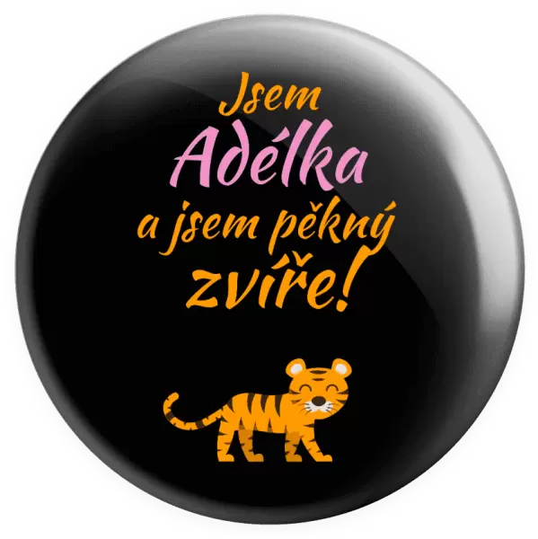 Placka Jsem jméno a jsem pěkný zvíře! Tygr