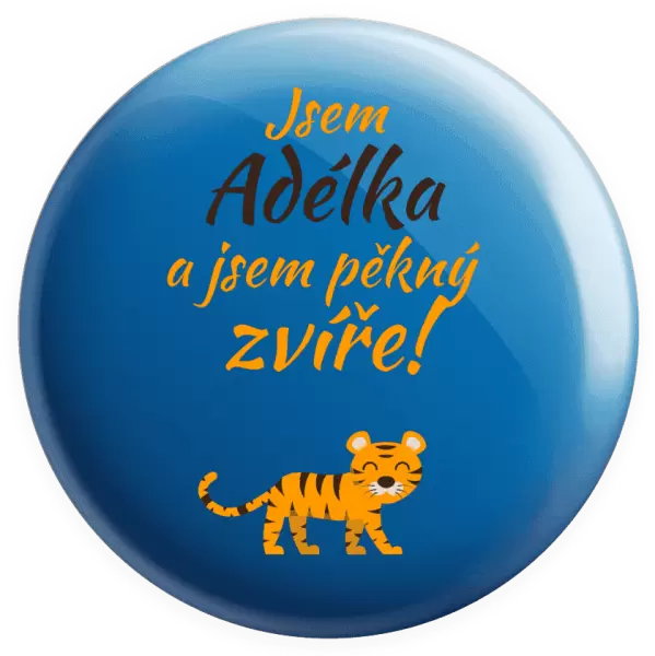 Placka Jsem jméno a jsem pěkný zvíře! Tygr