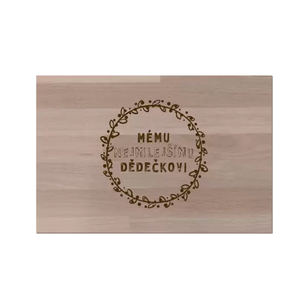 Bukové prkénko Mému nejmilejšímu dědečkovi