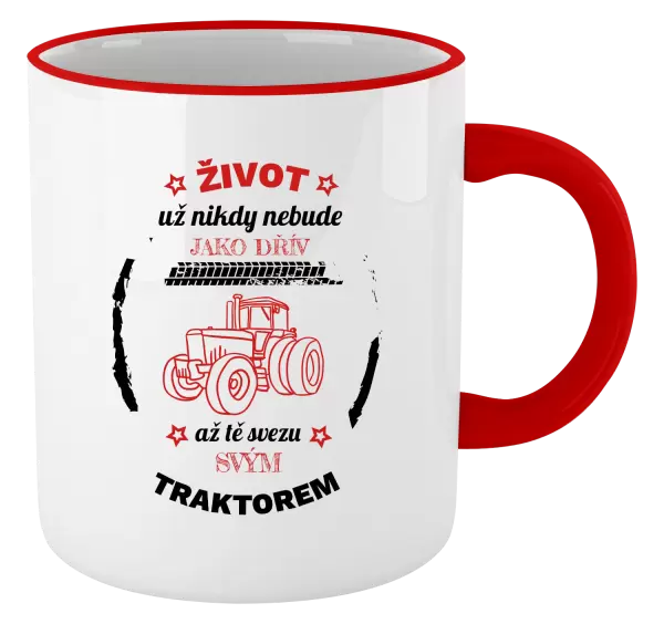 Hrnek Život už nebude jako dřív, až tě svezu svým traktorem