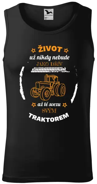 Pánské tílko Život už nebude jako dřív, až tě svezu svým traktorem