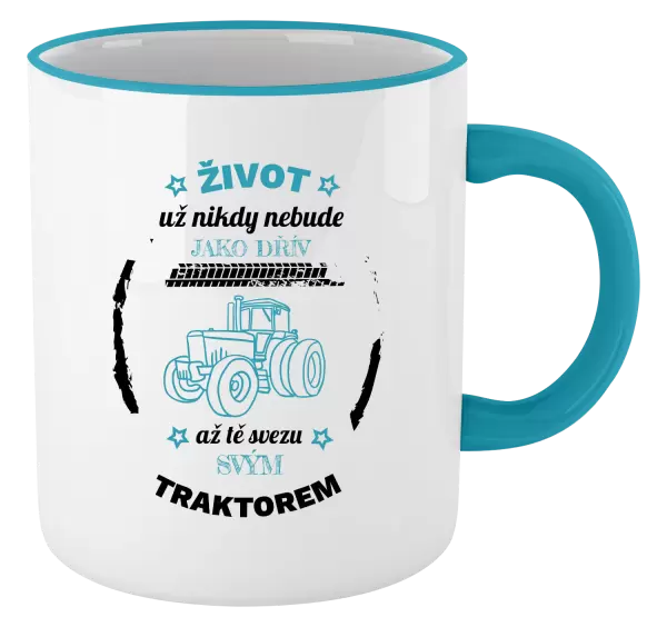 Hrnek Život už nebude jako dřív, až tě svezu svým traktorem