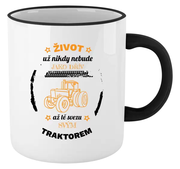 Hrnek Život už nebude jako dřív, až tě svezu svým traktorem