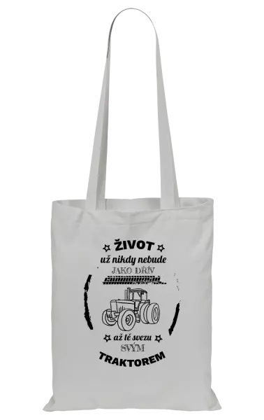 Látková taška Život už nebude jako dřív, až tě svezu svým traktorem