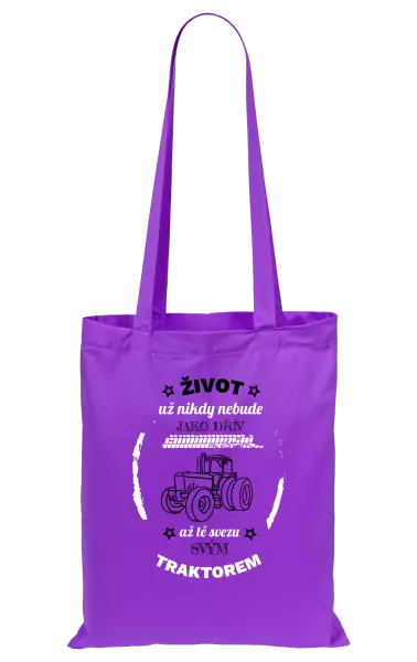 Látková taška Život už nebude jako dřív, až tě svezu svým traktorem