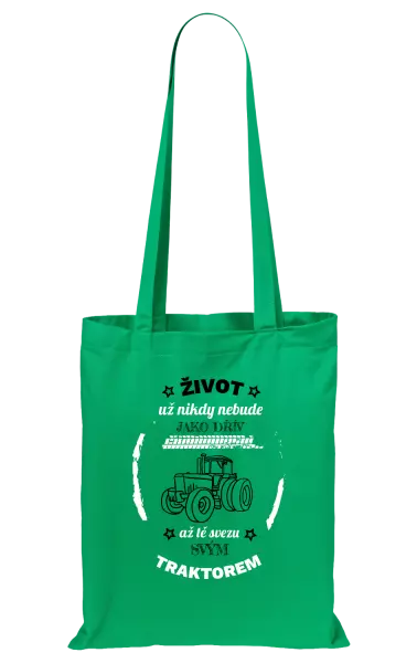 Látková taška Život už nebude jako dřív, až tě svezu svým traktorem