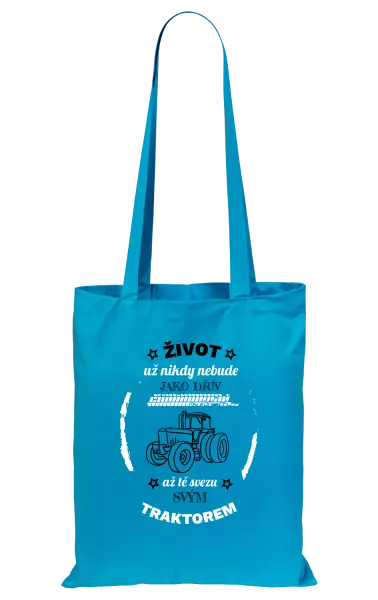 Látková taška Život už nebude jako dřív, až tě svezu svým traktorem
