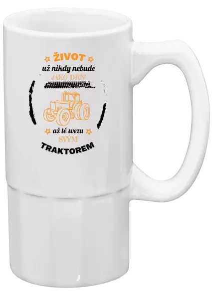 Půllitr Život už nebude jako dřív, až tě svezu svým traktorem