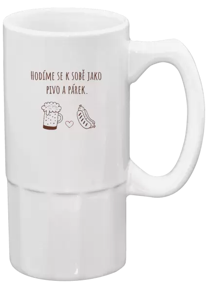 Půllitr Hodíme se k sobě jako pivo a párek