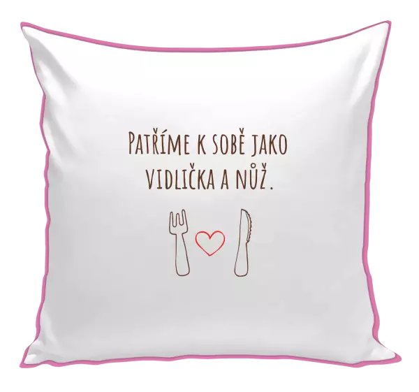 Polštář Patříme k sobě jako vidlička a nůž