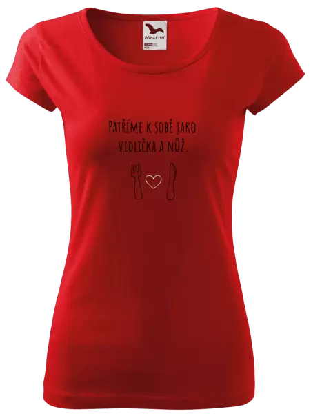 Dámské tričko Patříme k sobě jako vidlička a nůž