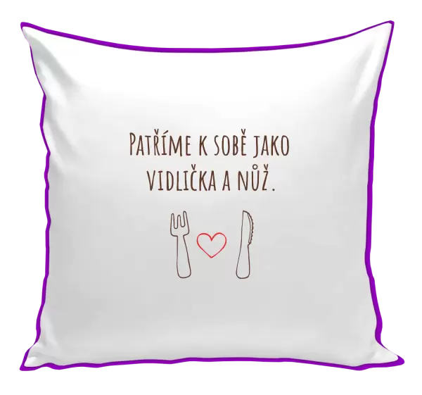 Polštář Patříme k sobě jako vidlička a nůž