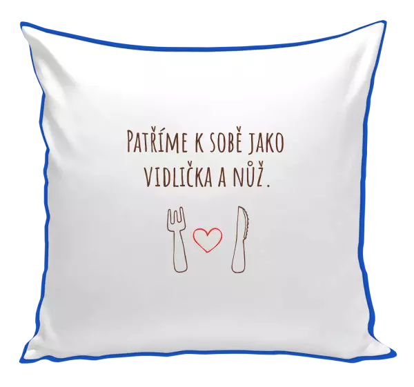 Polštář Patříme k sobě jako vidlička a nůž
