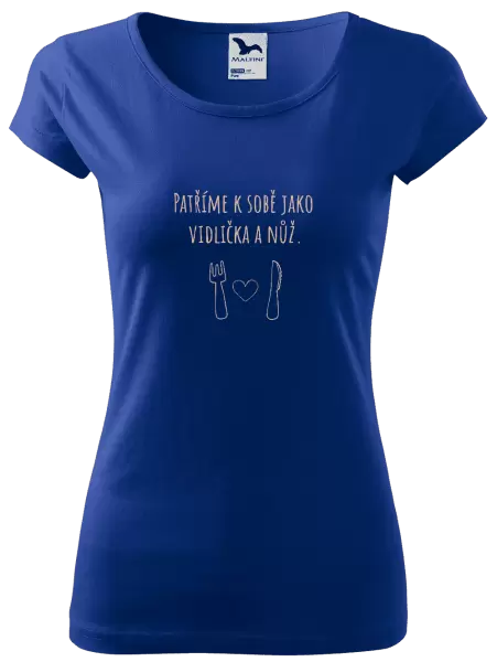 Dámské tričko Patříme k sobě jako vidlička a nůž