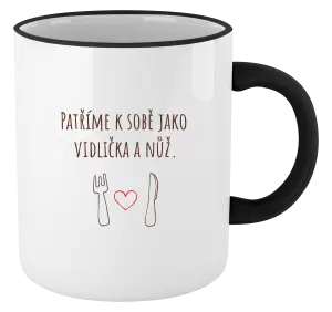 Hrnek Patříme k sobě jako vidlička a nůž
