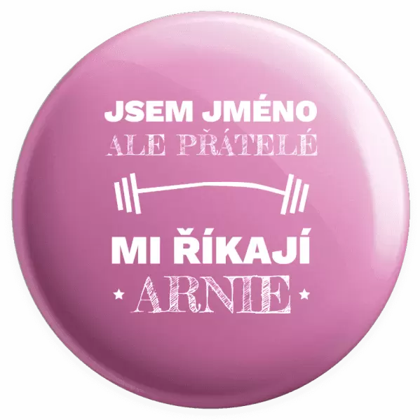 Placka Jsem (jméno), ale přátelé mi říkají Arnie