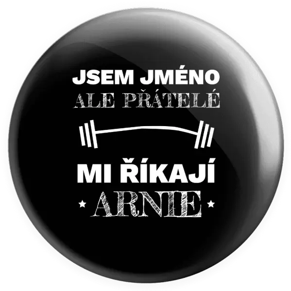 Placka Jsem (jméno), ale přátelé mi říkají Arnie