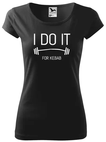 Dámske tričko I do it for kebab
