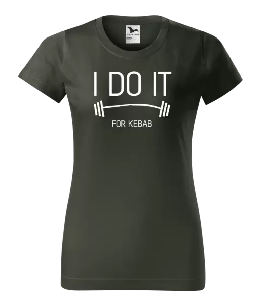 Dámske tričko I do it for kebab