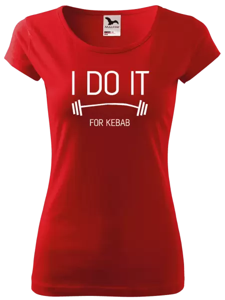 Dámské tričko I do it for kebab