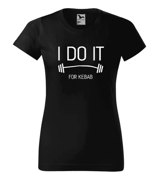 Dámské tričko I do it for kebab