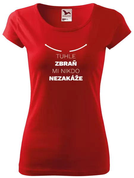 Dámské tričko Tuhle zbraň mi nikdo nezakáže