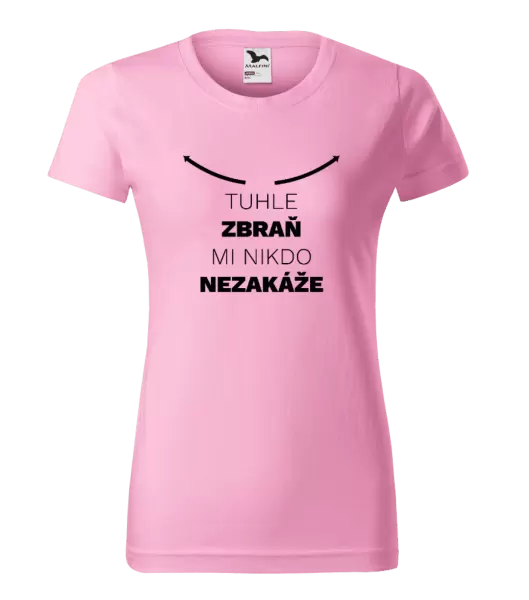 Dámské tričko Tuhle zbraň mi nikdo nezakáže