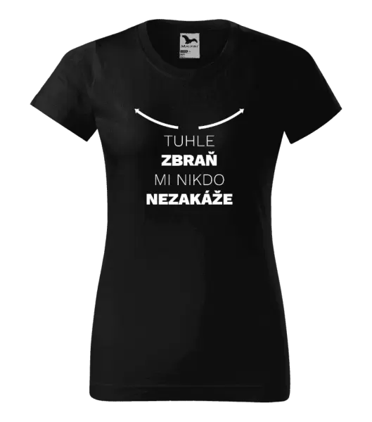 Dámské tričko Tuhle zbraň mi nikdo nezakáže