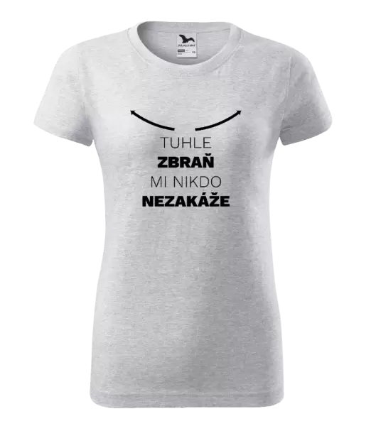 Dámské tričko Tuhle zbraň mi nikdo nezakáže