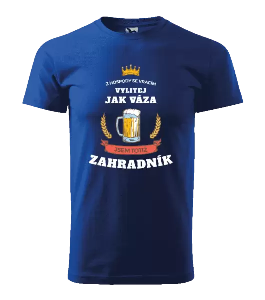 Pánské tričko Z hospody se vracím - Zahradník