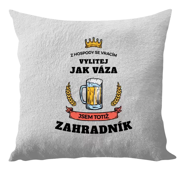 Polštář Z hospody se vracím - Zahradník