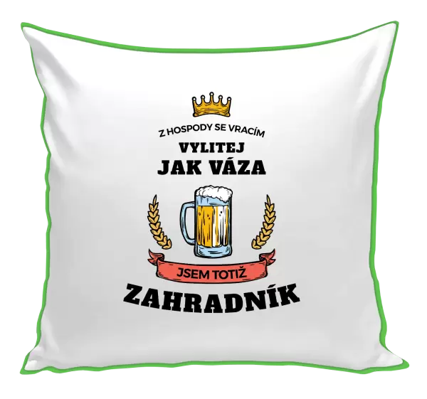 Polštář Z hospody se vracím - Zahradník