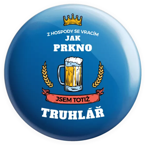 Placka Z hospody se vracím - Truhlář