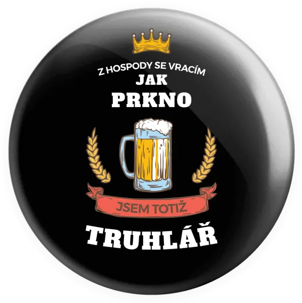 Placka Z hospody se vracím - Truhlář