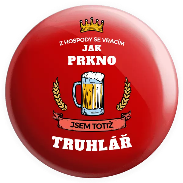 Placka Z hospody se vracím - Truhlář