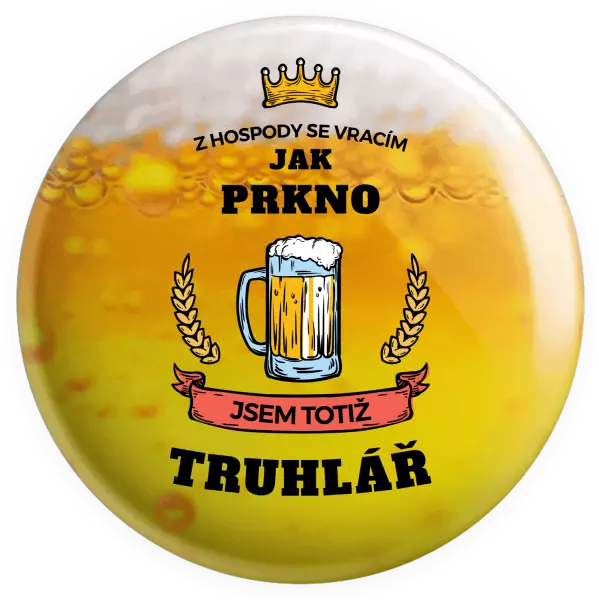 Placka Z hospody se vracím - Truhlář