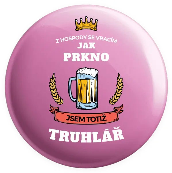 Placka Z hospody se vracím - Truhlář