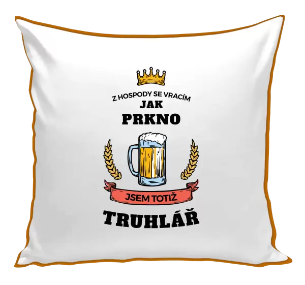 Polštář Z hospody se vracím - Truhlář