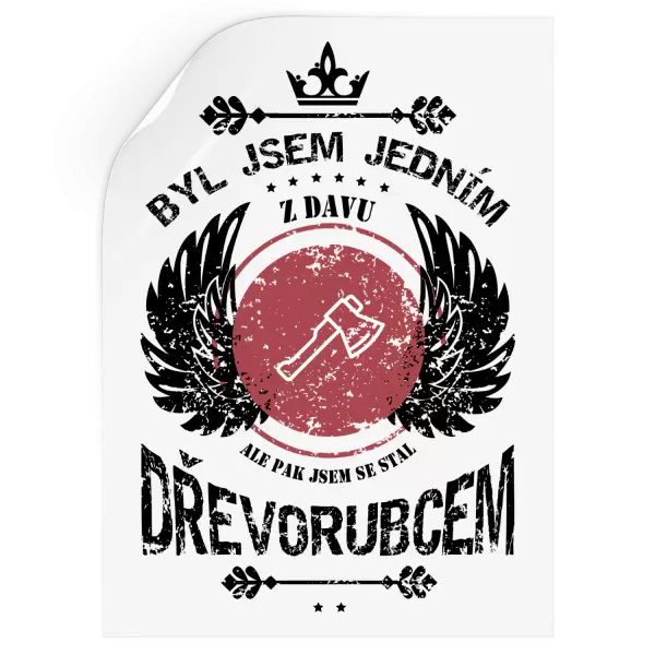 Samolepka Byl jsem jedním z davu, ale pak jsem se stal dřevorubcem