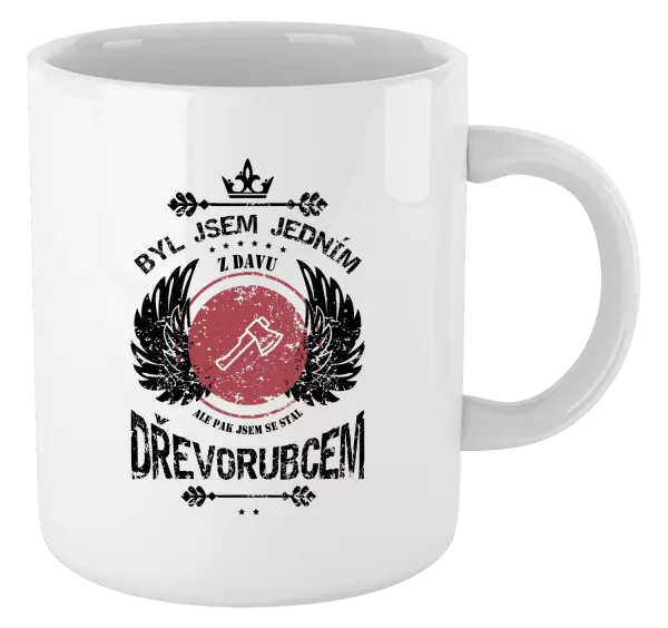 Hrnek Byl jsem jedním z davu, ale pak jsem se stal dřevorubcem