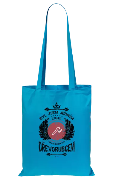 Látková taška Byl jsem jedním z davu, ale pak jsem se stal dřevorubcem