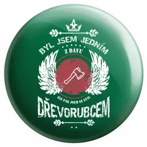 Placka Byl jsem jedním z davu, ale pak jsem se stal dřevorubcem