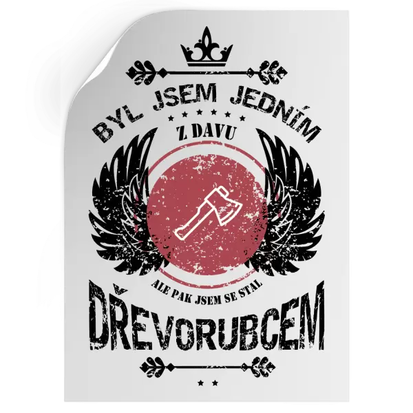 Samolepka Byl jsem jedním z davu, ale pak jsem se stal dřevorubcem